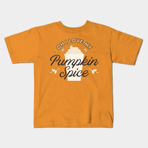 Oh I Love My Pumpkin Spice! Kids T-Shirt by mrcheezypop